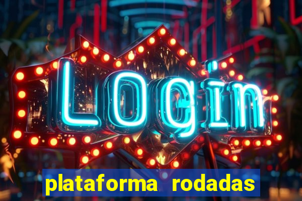 plataforma rodadas gratis sem deposito